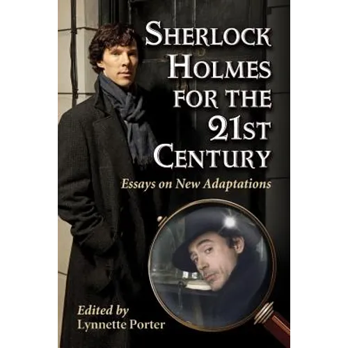 Sherlock Holmes for the 21st Century: Essays on New Adaptations - Paperback