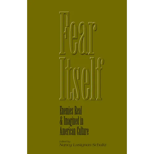 Fear Itself: Enemies Real and Imagined in American Culture - Paperback
