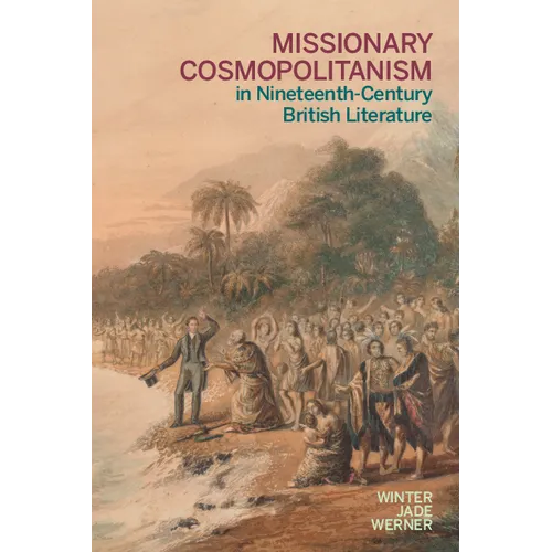 Missionary Cosmopolitanism in Nineteenth-Century British Literature - Hardcover