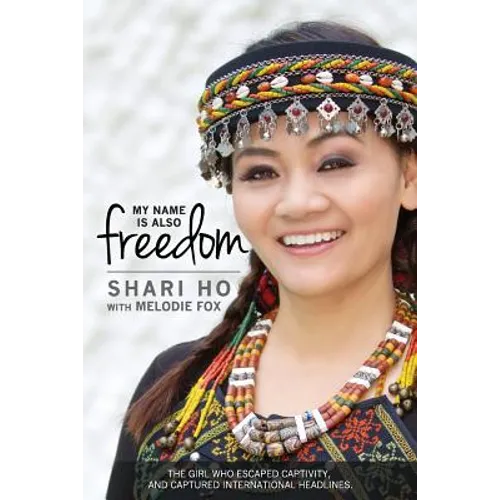 My Name is Also Freedom: The Shari Ho Story - Paperback