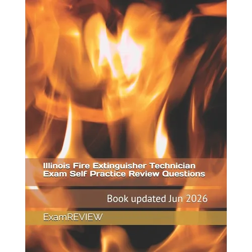 Illinois Fire Extinguisher Technician Exam Self Practice Review Questions - Paperback