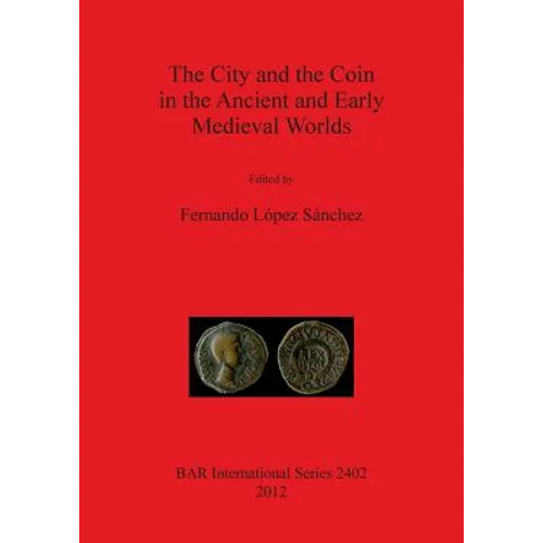 The City and the Coin in the Ancient and Early Medieval Worlds - Paperback