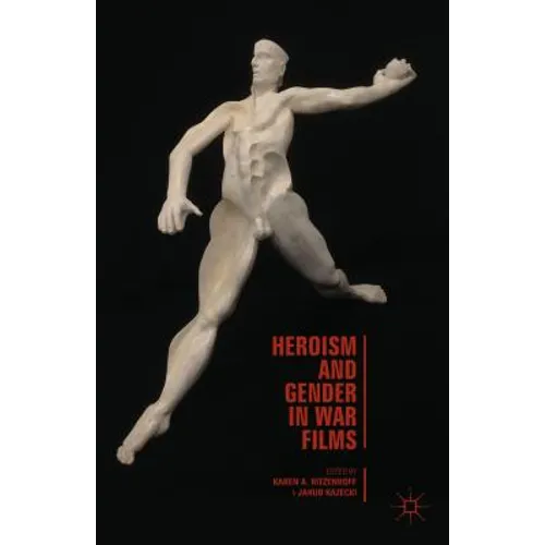 Heroism and Gender in War Films - Hardcover