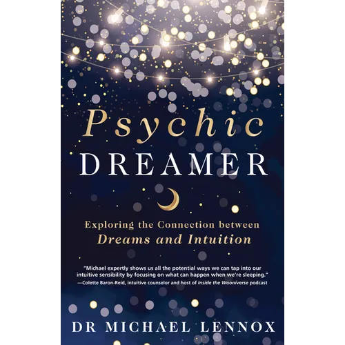 Psychic Dreamer: Exploring the Connection Between Dreams and Intuition - Paperback