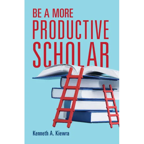 Be a More Productive Scholar - Hardcover