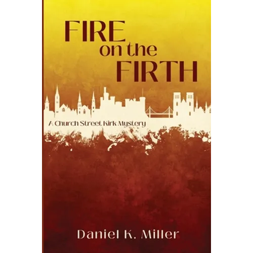 Fire on the Firth: A Church Street Kirk Mystery - Paperback
