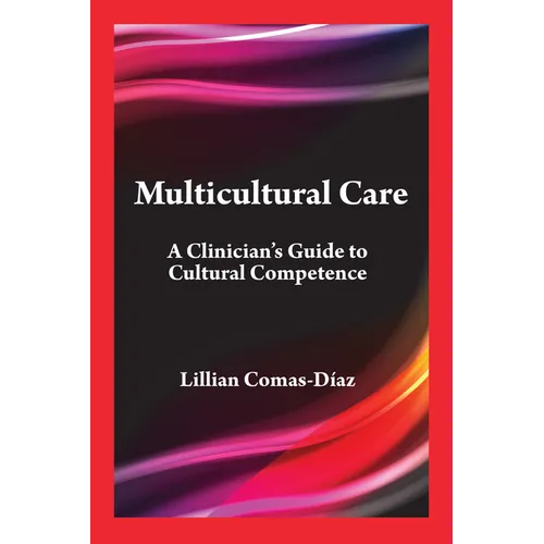 Multicultural Care: A Clinician's Guide to Cultural Competence - Paperback