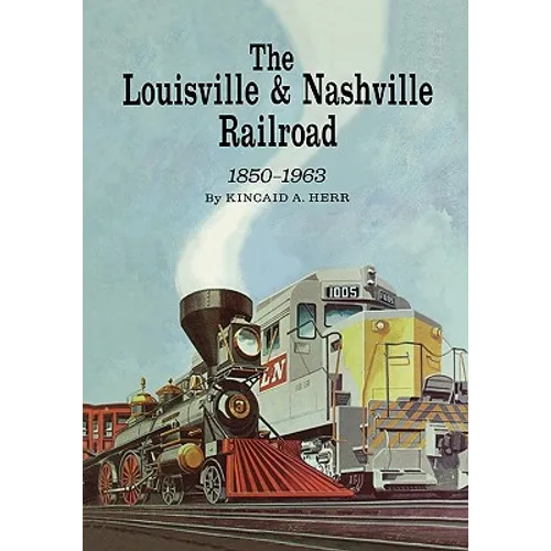The Louisville and Nashville Railroad, 1850-1963 - Paperback