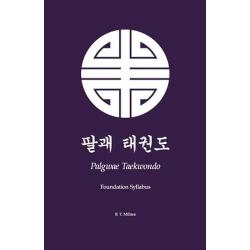 Palgwae Taekwondo: Foundation Syllabus - Paperback