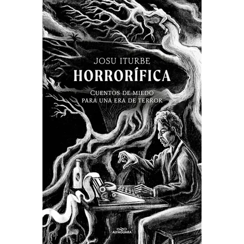 Horrorífica: Cuentos de Miedo Para Una Era de Terror / Horrific. Scary Stories for an Era of Terror - Paperback