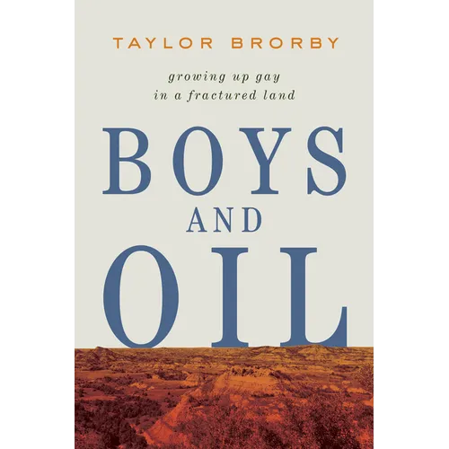 Boys and Oil: Growing Up Gay in a Fractured Land - Paperback