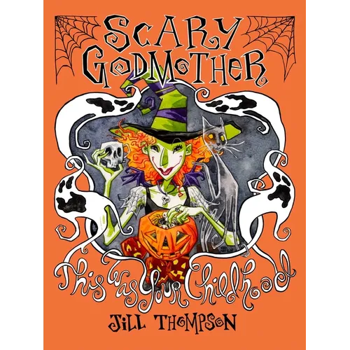 Scary Godmother Compendium: This Was Your Childhood - Paperback