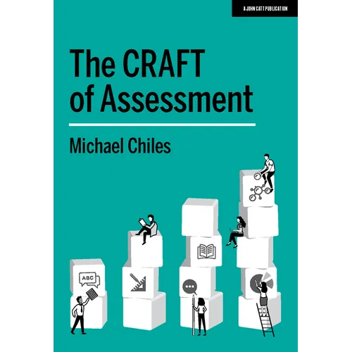 The Craft of Assessment: A Whole School Approach to Assessment of Learning: A Whole School Approach to Assessment of Learning - Paperback