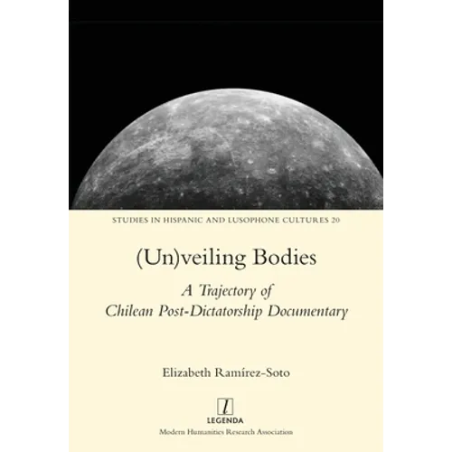 (Un)veiling Bodies: A Trajectory of Chilean Post-Dictatorship Documentary - Paperback