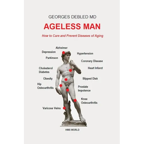 Ageless Man: How to Cure and Prevent Diseases of Aging - Paperback
