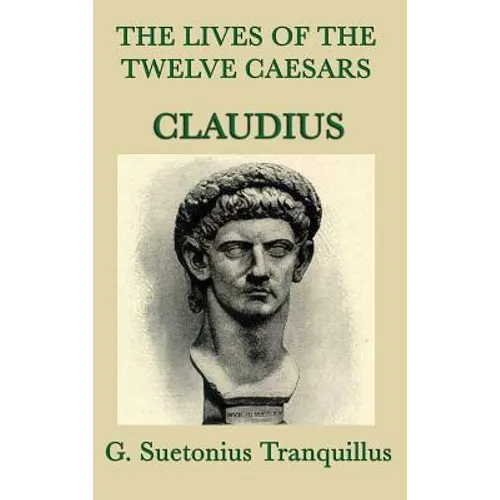 The Lives of the Twelve Caesars -Claudius- - Hardcover
