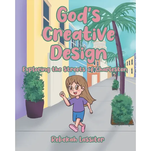 God's Creative Design: Exploring The Streets of Charleston - Paperback