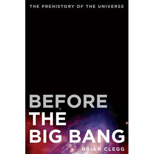 Before the Big Bang: The Prehistory of the Universe - Paperback