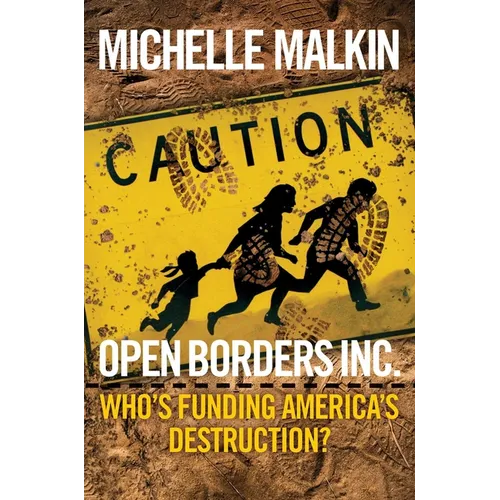 Open Borders Inc.: Who's Funding America's Destruction? - Hardcover