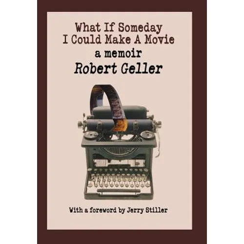 What If Someday I Could Make A Movie: a memoir - Hardcover