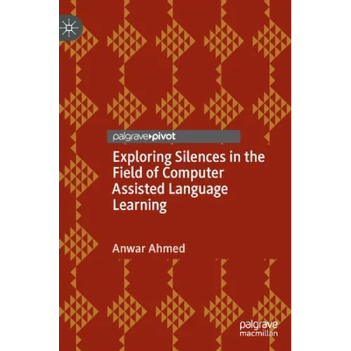 Exploring Silences in the Field of Computer Assisted Language Learning - Hardcover
