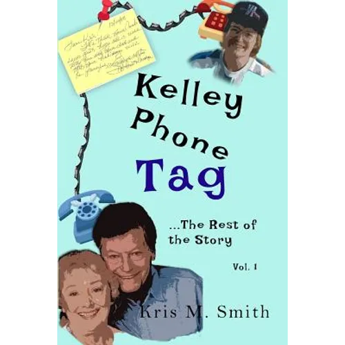 Kelley Phone Tag: The Rest of the Story - Paperback