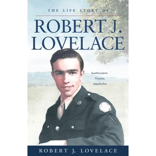 The Life Story of Robert J. Lovelace: Southwestern Virginia, Appalachia - Paperback