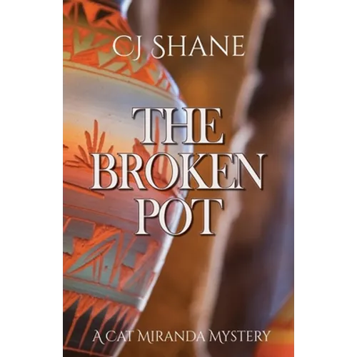 The Broken Pot: Cat Miranda Mystery #3 - Paperback