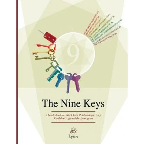 The Nine Keys: A Guide Book to Unlock Your Relationships Using Kundalini Yoga and the Enneagram - Paperback