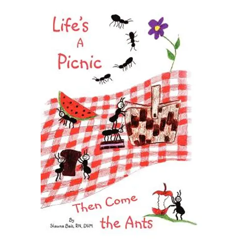 Life's a Picnic, Then Come the Ants - Paperback