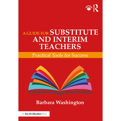 A Guide for Substitute and Interim Teachers: Practical Tools for Success - Paperback