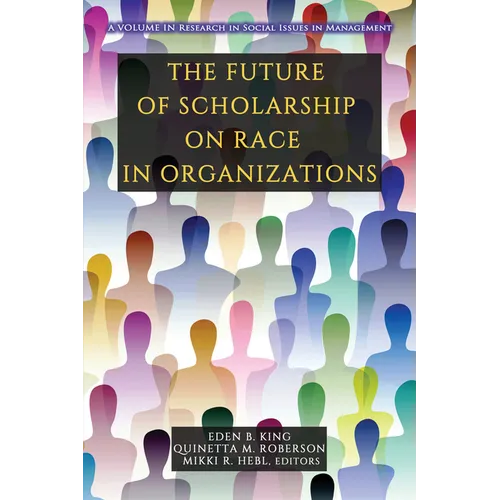 The Future of Scholarship on Race in Organizations - Hardcover