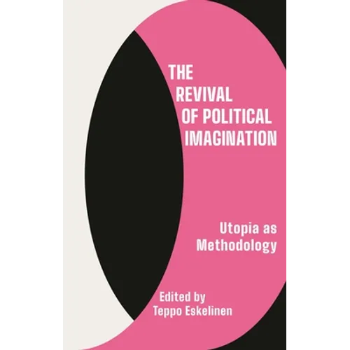 The Revival of Political Imagination: Utopia as Methodology - Paperback