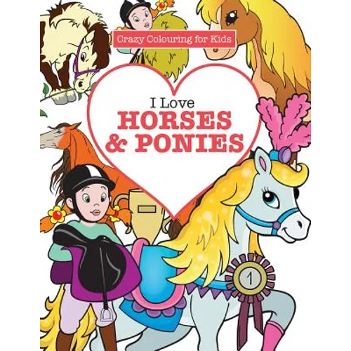 I Love Horses & Ponies ( Crazy Colouring for Kids) - Paperback