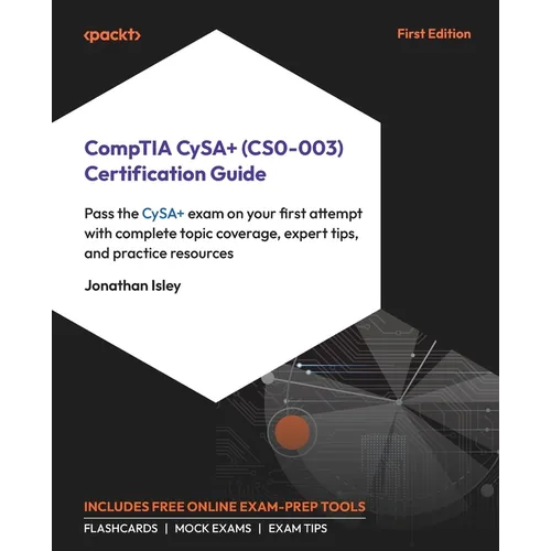 CompTIA CySA+ (CS0-003) Certification Guide: Pass the CySA+ exam on your first attempt with complete topic coverage, expert tips, and practice resourc - Paperback