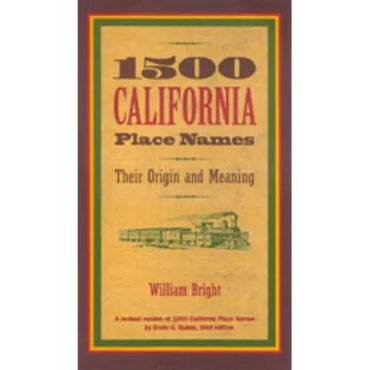 1500 California Place Names: Their Origin and Meaning, a Revised Version of 1000 California Place Names by Erwin G. Gudde, Third Edition - Paperback
