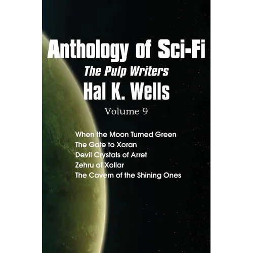 Anthology of Sci-Fi V9, the Pulp Writers - Hal K. Wells - Paperback