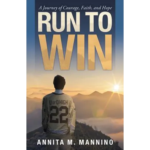 Run to Win: A Journey of Courage, Faith, and Hope - Paperback