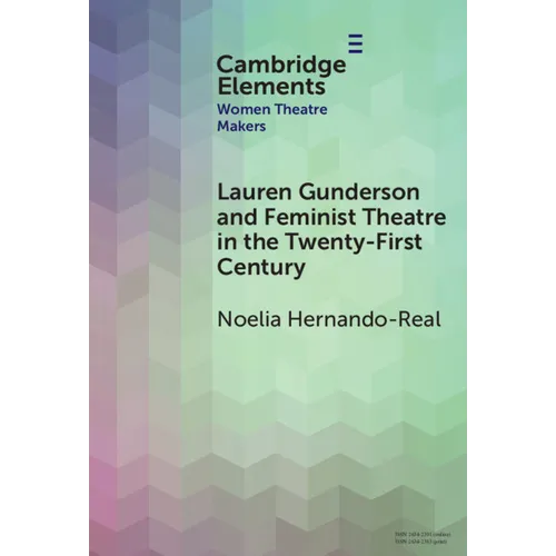 Lauren Gunderson and Feminist Theatre in the Twenty-First Century - Hardcover