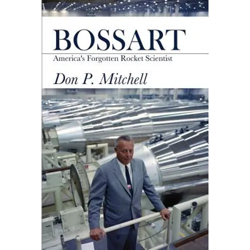 Bossart: America's Forgotten Rocket Scientist - Paperback