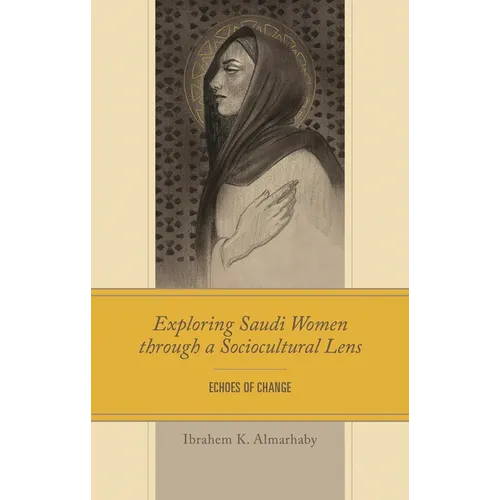 Exploring Saudi Women through a Sociocultural Lens - Hardcover