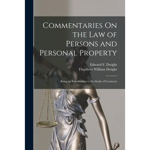 Commentaries On the Law of Persons and Personal Property: Being an Introduction to the Study of Contracts - Paperback