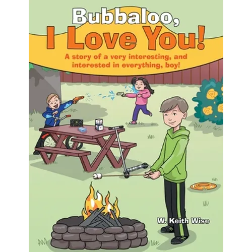 Bubbaloo, I Love You!: A Story of a Very Interesting, and Interested in Everything, Boy! - Paperback