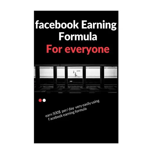 facebook earning formula: easy way to earn 500$/day using facebook - Paperback