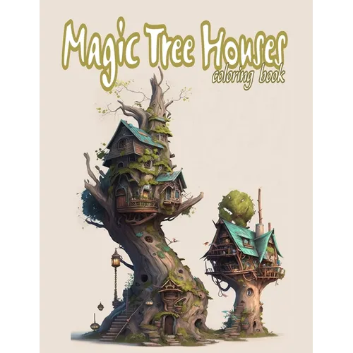 Magic Tree Houses: A Cute Coloring Book for Adult: explore the Fairytale World and the Fairy house - Paperback