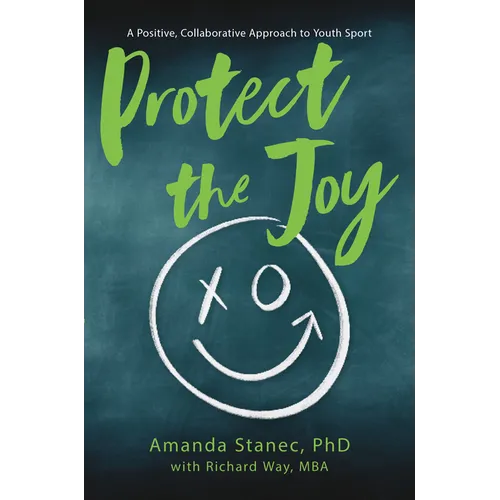 Protect the Joy: A Positive, Collaborative Approach to Youth Sport - Hardcover