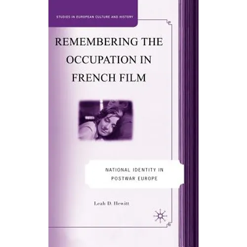 Remembering the Occupation in French Film: National Identity in Postwar Europe - Hardcover