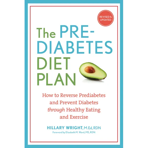 The Prediabetes Diet Plan: How to Reverse Prediabetes and Prevent Diabetes Through Healthy Eating and Exercise - Paperback