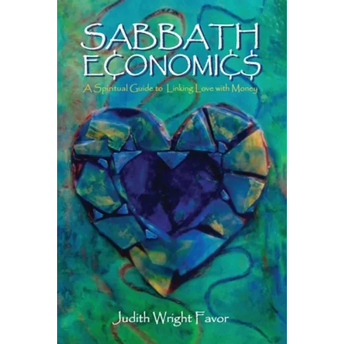 Sabbath Economics: A Spiritual Guide to Linking Love with Money - Paperback