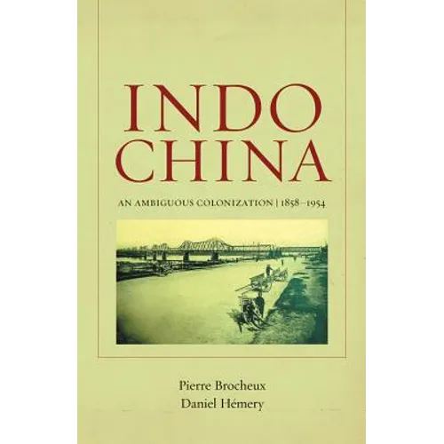 Indochina: An Ambiguous Colonization, 1858-1954 Volume 2 - Paperback